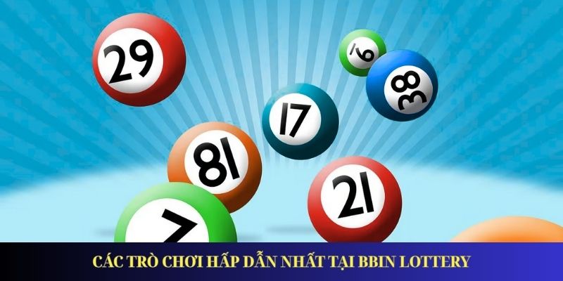 Các trò chơi hấp dẫn nhất tại BBin Lottery