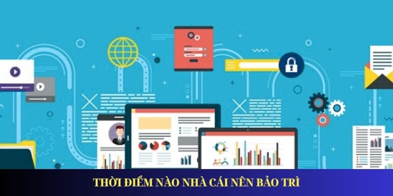 Thời điểm nào nhà cái lên bảo trì