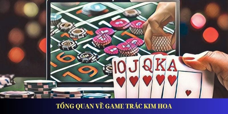 Sơ lược về game Trác Kim Hoa