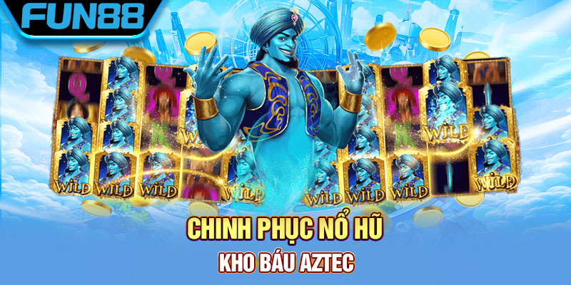 Chinh phuc no hu Kho Bau Aztec