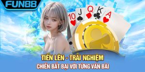 Tien Len Trai Nghiem Chien Bat Bai Voi Tung Van Bai