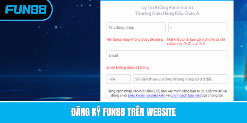 Biểu mẫu đăng ký Fun88 trên website với các trường thông tin