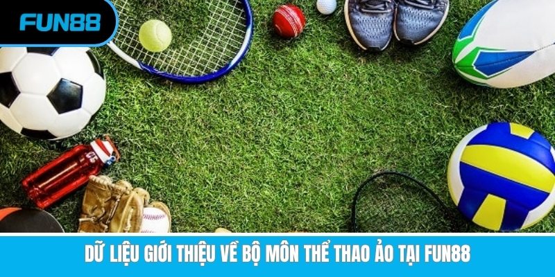 Giới thiệu về bộ môn thể thao ảo tại Fun88